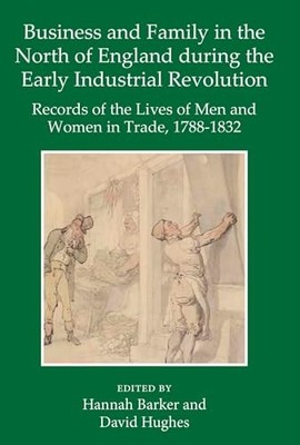 Business and Family in the North of England During the Early Industrial Revolut