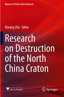 Research on Destruction of the North China Craton Rixiang Zhu Taschenbuch xv