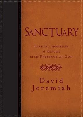 Sanctuary: Finding Moments of Refuge in the Presence of God by Jeremiah, David