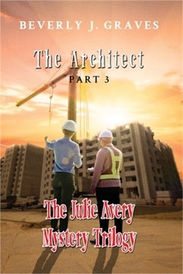 The Julie Avery Mystery Trilogy Part 3: The Architect (Paperback or Softback)