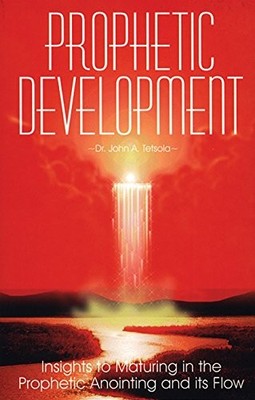 Prophetic Development Insights to Maturing In the Prophetic Anointing and It...