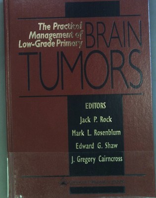 The Practical Management of Low-Grade Primary Brain Tumors Rock, Jack P., M. L.