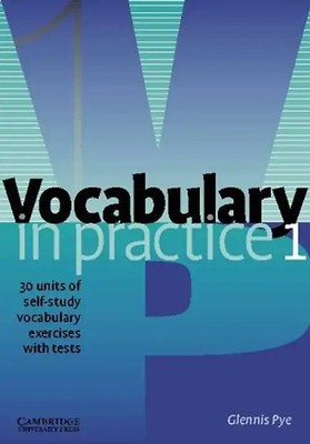 Vocabulary in Practice 1: 30 Units of Self-Study Vocabulary Exercises (In Practi