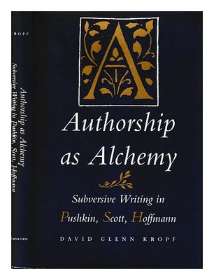 KROPF, DAVID GLENN Autorenschaft als Alchemie: subversives Schreiben in...