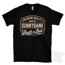 MADE IN SUNNYBANK PREMIUM QUALITY BUILT TO LAST T-SHIRT potters bar england