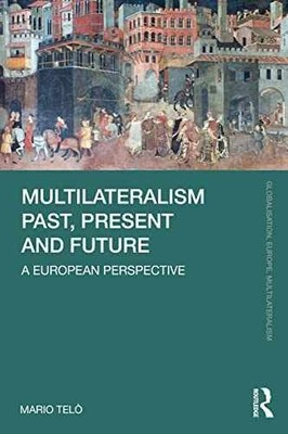 Multilateralism Past, Present and Future - Paperback, by Telò Mario - New h
