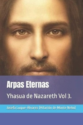 Arpas Eternas: Yhasua de Nazareth Vol 3. by Josefa Rosal?a Luque-?lvarez Paperba
