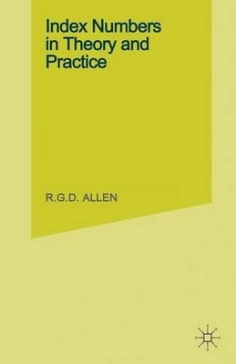 Index Numbers in Theory and Practice by R G D Allen - 9781349023141