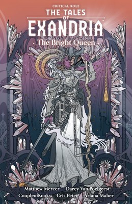 Tales of Exandria : The Bright Queen, Paperback by Mercer, Matthew (CRT); Van...