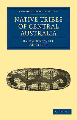 Native Tribes of Central Australia Spencer Gillen Paperback 9781108020442