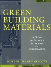 Green Building Materials: A Guide to Product Selection and Specification (Wiley