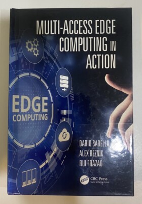 Multi-Access Edge Computing in Action  Alex Reznik, Dario Sabella and Rui Frazao