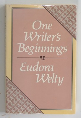 One Writer's Beginnings by Eudora Welty (1984, Hardcover)