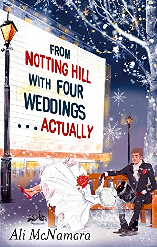 From Notting Hill with Four Weddings . . . Actually (The... - McNamara, Ali