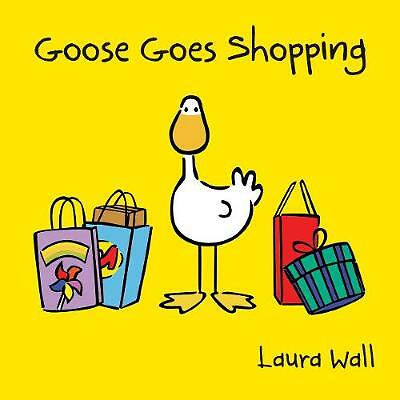 Goose Goes Shopping by Laura Wall (Paperback, 2013)