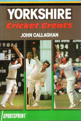 Callaghan, John YORKSHIRE CRICKET GREATS Hardback BOOK