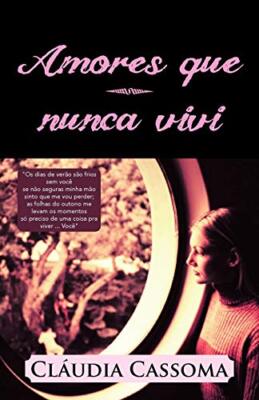 Amores Que Nunca Vivi: OS Dias de Verao Sao Frios Sem Voce Se Nao Seguras Min-,