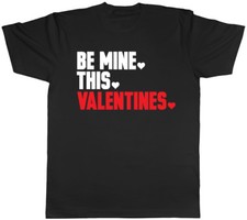 Be Mine This Valentines Unisex Mens Womens Ladies T-Shirt