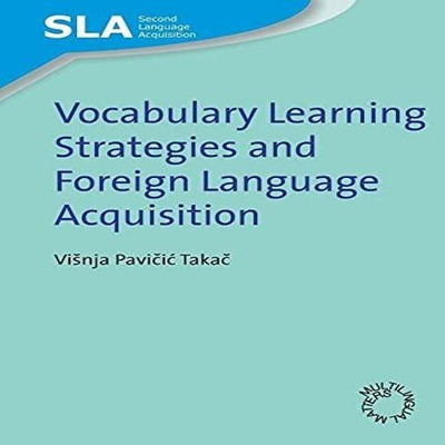 Vocabulary Learning Strategies and Foreign Language Acquisition C