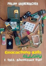 Geocaching-Kids Allgu: 1. Fall: Abenteuer pur! by Philipp Gr?nenbacher (German)