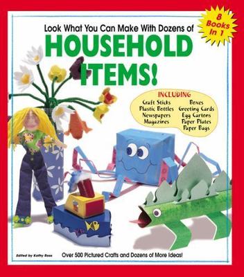 Look What You Can Make with Dozens of Household Items! by Ross, Kathy