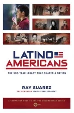 Latino Americans: The 500-Year Legacy That Shaped a Nation - VERY GOOD