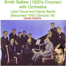Smith Ballew 1920's Crooner - Jazz Vocal & Dance Band  [Rec 1931] (Enc 16) CD