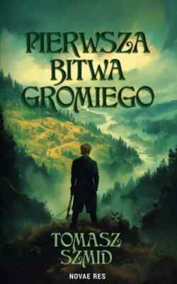 Pierwsza bitwa Gromiego - Szmid Tomasz - POLSKA KSIĄŻKA - NEW