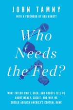 Who Needs the Fed?: What Taylor Swift, Uber, and Robots Tell Us Abou - VERY GOOD