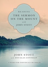 Reading the Sermon on the Mount with John Stott: 8 Weeks for Individuals or ...
