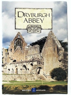 Dryburgh Abbey (Historic Scotland S.) Great, Britain: Scottish Development Depta