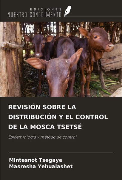 RevisiÓN Sobre LA DistribuciÓN Y EL Control DE LA Mosca TsetsÉ Tsegaye (U. A.)-image