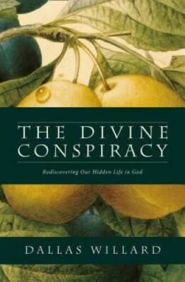 The Divine Conspiracy: Rediscovering Our Hidden Life in God - VERY GOOD