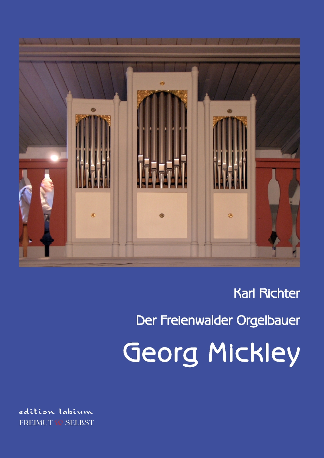 Der Freienwalder Orgelbauer Georg Mickley (buch)