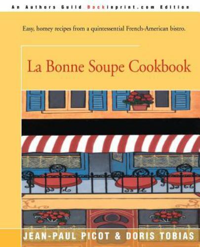 La Bonne Soupe Cookbook - Jean-Paul Picot, 9780595090778, paperback