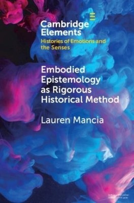 Lauren Mancia Embodied Epistemology as Rigorous Historical Method (Taschenbuch)