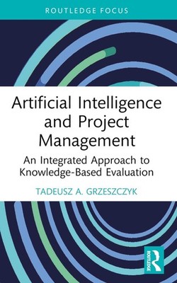 Artificial Intelligence and Project Management: An Integrated Approach to Knowle