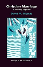 CHRISTIAN MARRIAGE : A JOURNEY TOGETHER (MESSAGE OF THE By David M. Thomas *NEW*