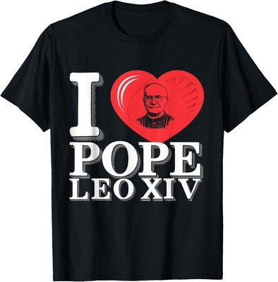 I Heart Love Pope Leo XIV is Dope Prays Catholic Prayers T-Shirt