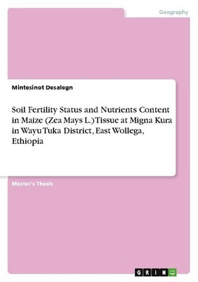 Soil Fertility Status and Nutrients Content in Maize (Zea Mays L.) Tissue at Mig