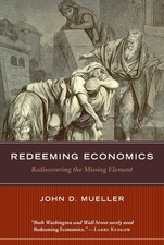 Redeeming Economics: Rediscovering the Missing Element (Culture of Enterpris...