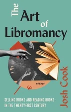 The Art of Libromancy: On Selling Books and Readi... 9781771965415 by Cook, Josh