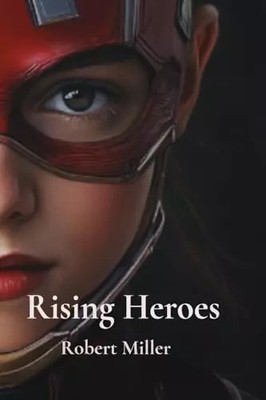 Rising Heroes, Robert Miller