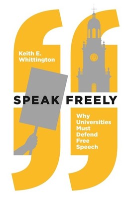 Speak Freely: Why Universities Must..., Keith E Whittin