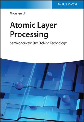 Atomic Layer Processing Semiconductor Dry Etching Technology Thorsten Lill Buch