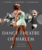 Dance Theatre Of Harlem | A History, A Movement, A Celebration | Tyrus (U. A.)