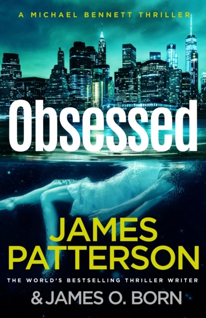 Obsessed (Michael Bennett 15) by James Patterson (Hardback Book)