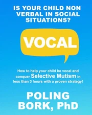 VOCAL: How to help your child be vocal and conquer sel... by Bork PhD, Dr Poling