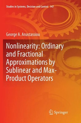 George A. Anastassiou | Nonlinearity: Ordinary and Fractional Approximations...