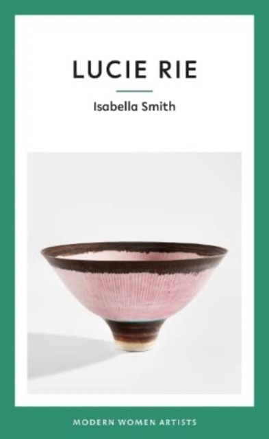 Lucie Rie by Isabella Smith (Hardback Book)